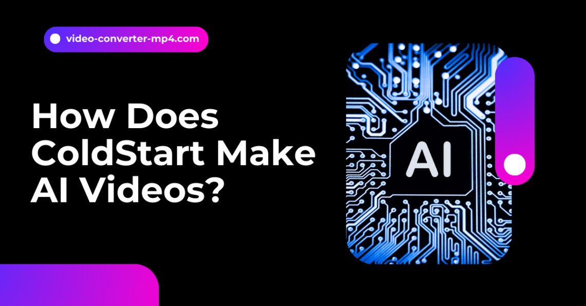 How Does ColdStart Make AI Videos?